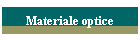Materiale optice
